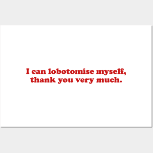 I can lobotomise myself | Adult Unisex Tee | Oddly Specific, Funny, Targeted, Parody, Funny Gift, Meme, Sarcastic, Ironic Posters and Art